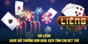 Bài Liêng - Game Đổi Thưởng Đơn Giản, Kịch Tính Cho Bet Thủ