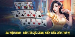 Bài Mậu Binh - Đấu Trí Cực Căng, Kiếm Tiền Thưởng Cực Thú Vị