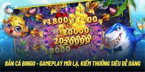 Bắn Cá Bingo - Gameplay Mới Lạ, Kiếm Thưởng Lớn Siêu Dễ Dàng