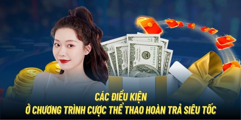 Các điều kiện ở chương trình cược thể thao hoàn trả siêu tốc