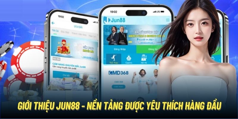 Giới thiệu Jun88 - nền tảng được yêu thích hàng đầu