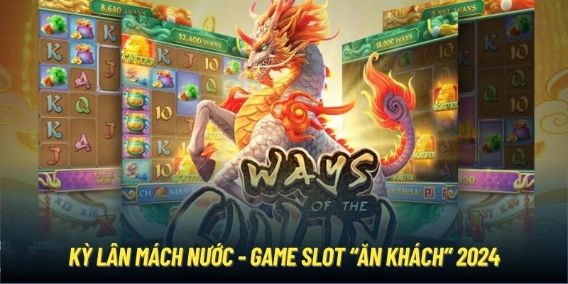 Kỳ Lân Mách Nước - Game slot “ăn khách” 2024