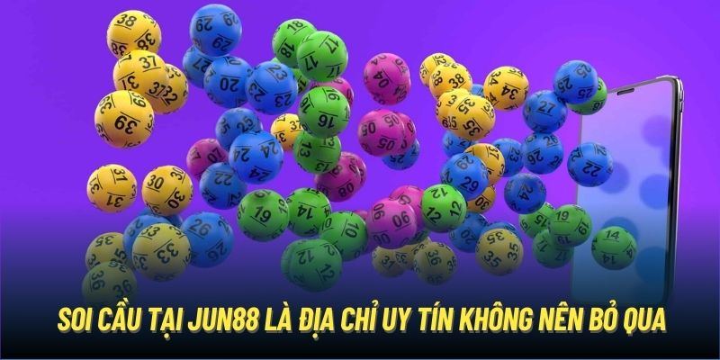 Soi cầu tại Jun88 là địa chỉ uy tín không nên bỏ qua