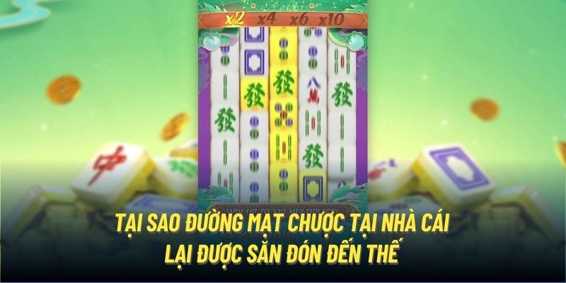 Tại sao Đường Mạt Chược tại nhà cái lại được săn đón đến thế