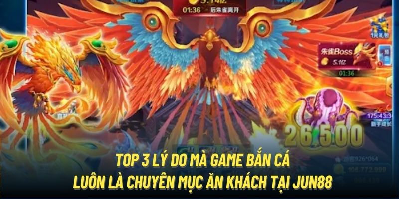 Top 3 lý do mà game bắn cá luôn là chuyên mục ăn khách tại Jun88