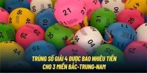 Trúng Số Giải 4 Được Bao Nhiêu Tiền Cho 3 Miền Bắc-Trung-Nam