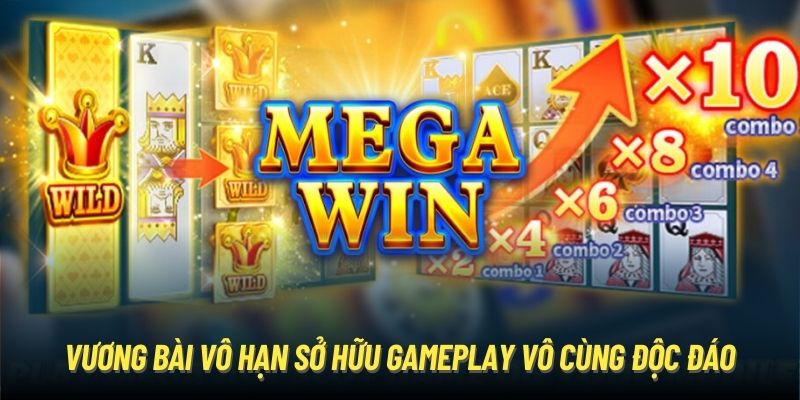 Vương Bài Vô Hạn sở hữu gameplay vô cùng độc đáo